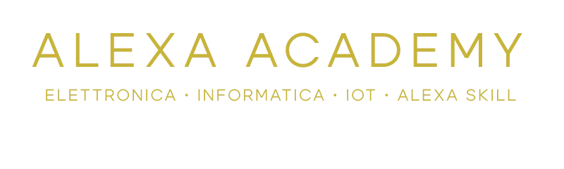 Alexa Academy - Elettronica - Informatica - IoT - Alexa Skill